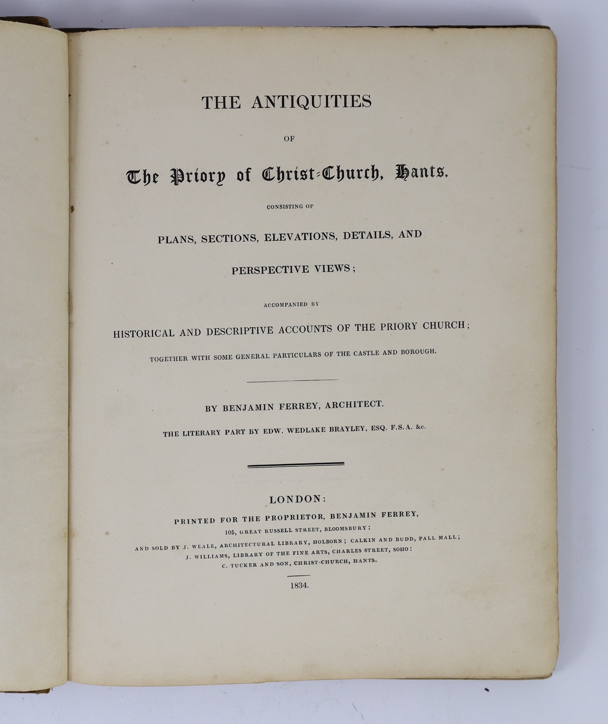 HANTS: Ferrey, Benjamin - The Antiquities of the Priory of Christ-Church, Hants. Consisting of plans, sections, elevations ... accompanied by historical and descriptive accounts ...